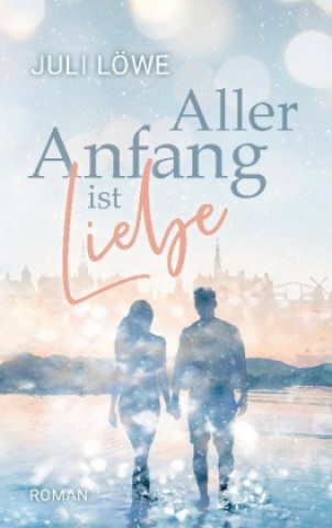 Knjiga Aller Anfang ist Liebe Juli Löwe