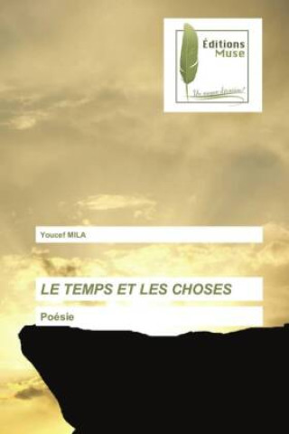 Boek LE TEMPS ET LES CHOSES Youcef MILA