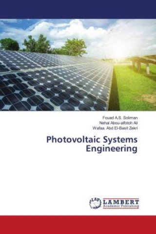 Könyv Photovoltaic Systems Engineering Nehal Abou-alfotoh Ali