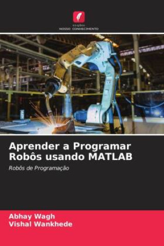 Knjiga Aprender a Programar Robôs usando MATLAB Vishal Wankhede