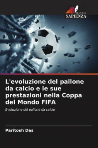 Könyv L'evoluzione del pallone da calcio e le sue prestazioni nella Coppa del Mondo FIFA 