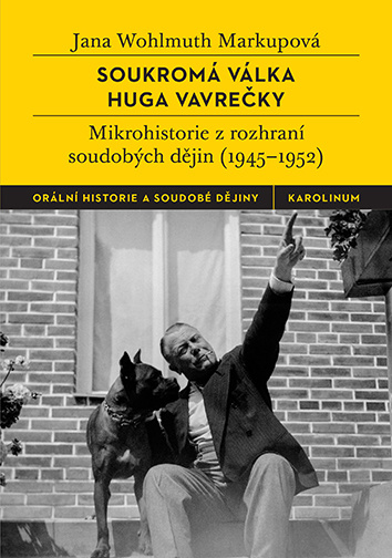 Książka Soukromá válka Huga Vavrečky - Mikrohistorie z rozhraní soudobých dějin (1945-1952) Wohlmuth Markupová Jana