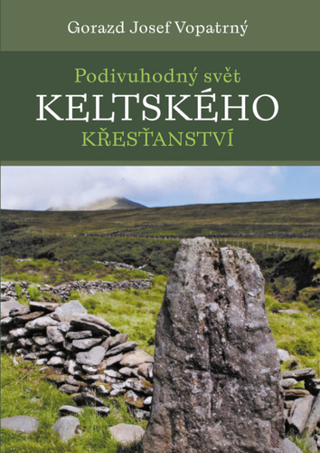Книга Podivuhodný svět keltského křesťanství Vopatrný Gorazd Josef