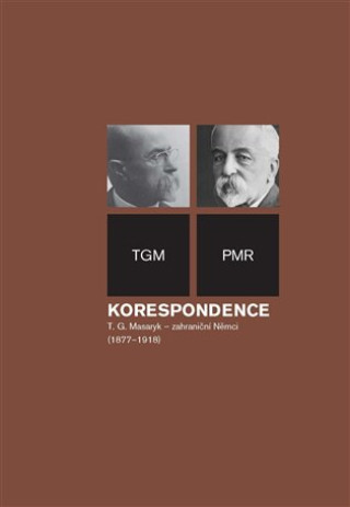 Buch Korespondence T. G. Masaryk - zahraniční Němci (1877-1918) Tomáš Garrigue Masaryk