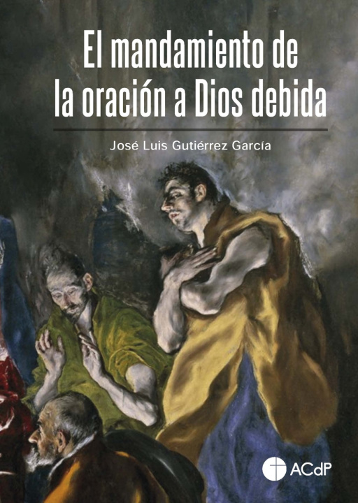 Buch El mandamiento de la oración a Dios debida JOSE LUIS GUTIERREZ GARCIA