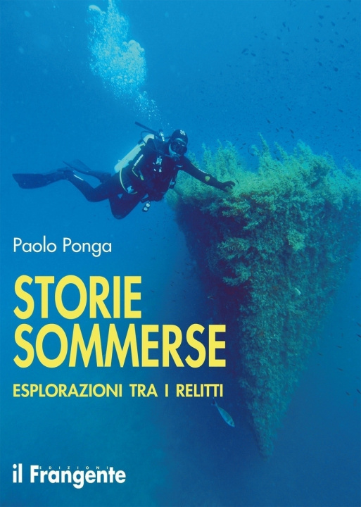 Könyv Storie sommerse. Esplorazioni tra i relitti Paolo Ponga
