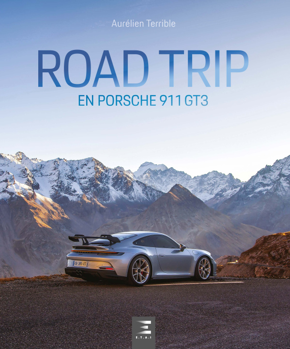 Книга ROADTRIP EN PORSCHE 911 GT3 AurElien Terrible