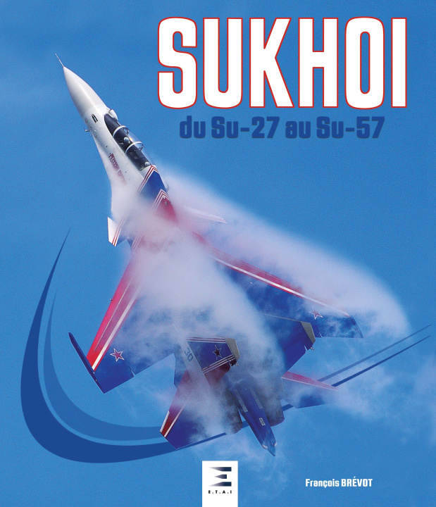 Knjiga Sukhoi Su-27 et dErivEs FranCois Brevot