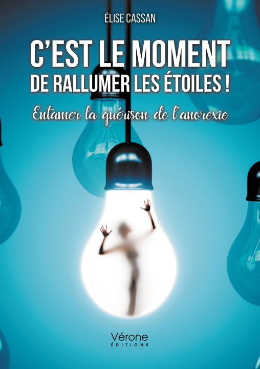 Boek C'est le moment de rallumer les étoiles ! - Entamer la guérison de l'anorexie Élise CASSAN