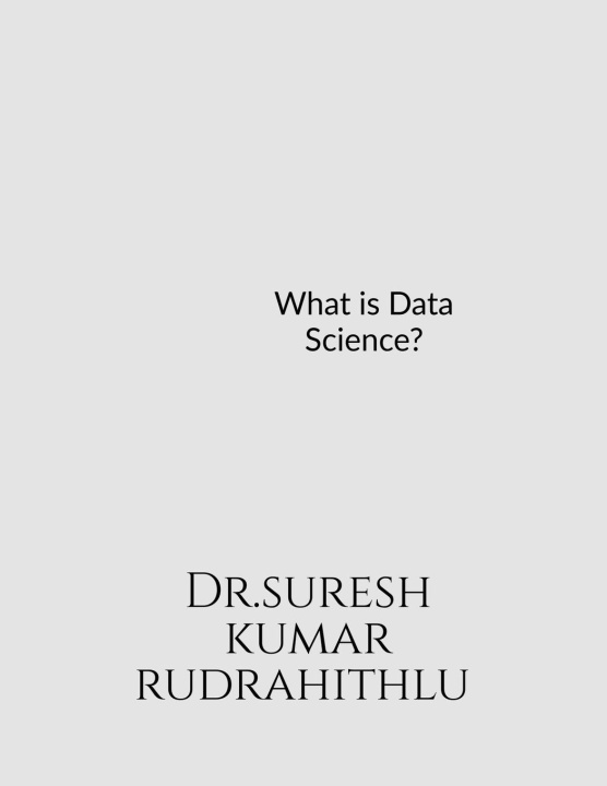 Knjiga What is Data Science? Suresh Kumar