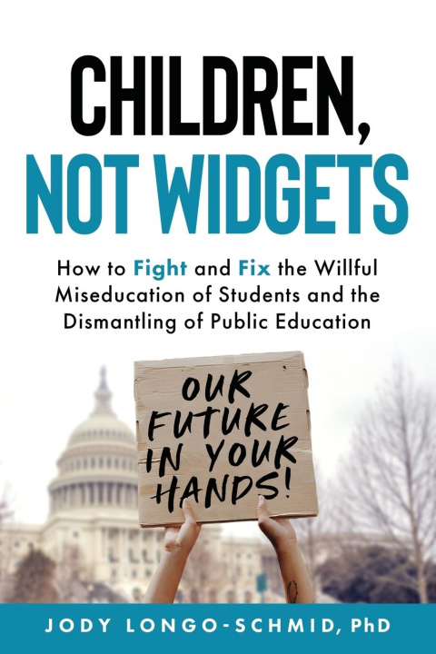 Βιβλίο Children, Not Widgets Jody Longo-Schmid