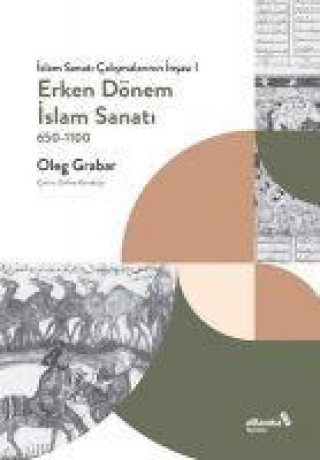 Boek Erken Dönem Islam Sanati, 650- 1100 Islam Sanati Calismalarinin Insasi I 