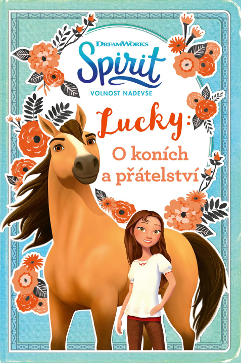 Knjiga Spirit volnost nadevše Lucky: O koních a přátelství 