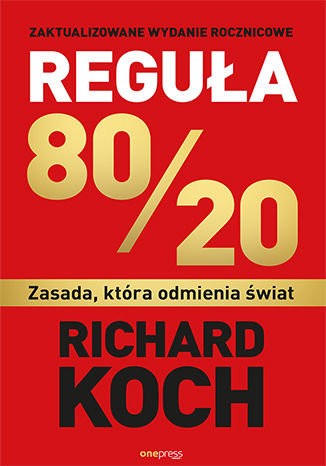 Książka Reguła 80/20. Zasada, która odmienia świat Richard Koch