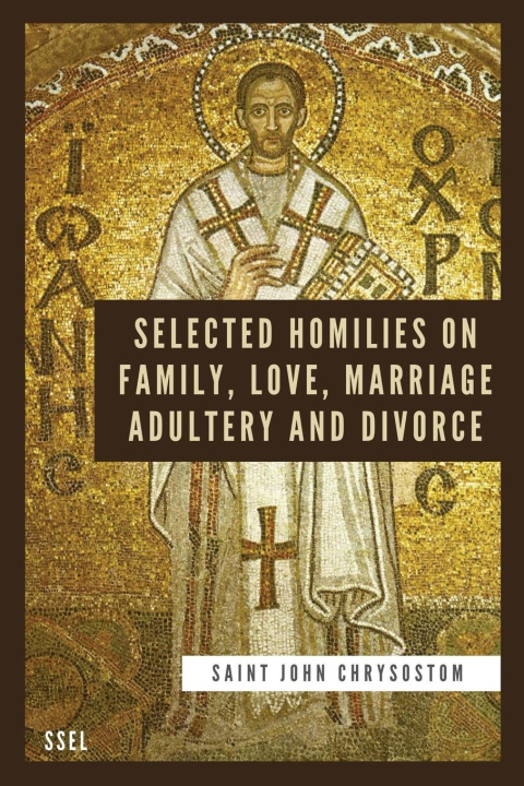 Carte Selected Homilies on Family, Love, Marriage, Adultery and Divorce 