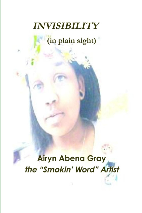 Knjiga INVISIBILITY (in plain sight) Airyn Abena the "Smokin' Word" Artist