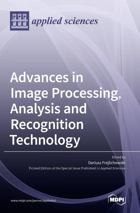 Knjiga Advances in Image Processing, Analysis and Recognition Technology Dariusz Frejlichowski