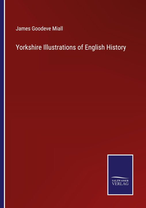 Boek Yorkshire Illustrations of English History James Goodeve Miall