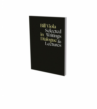 Kniha Bill Viola In Dialogue – Selected Writings and Lecutres Viola