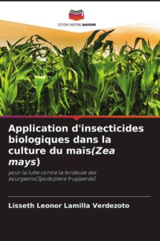 Книга Application d'insecticides biologiques dans la culture du ma?s(Zea mays) 