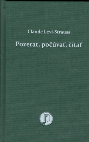 Könyv Pozerať, počúvať, čítať Claude Lévi-Strauss