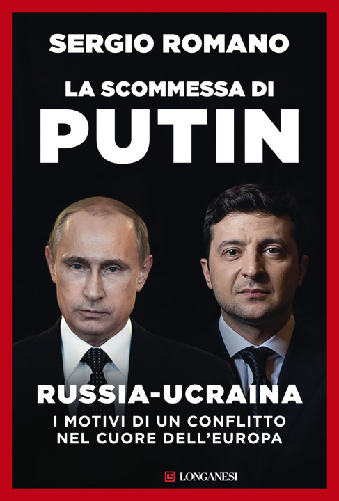 Kniha scommessa di Putin. Russia-Ucraina, i motivi di un conflitto nel cuore dell'Europa Sergio Romano