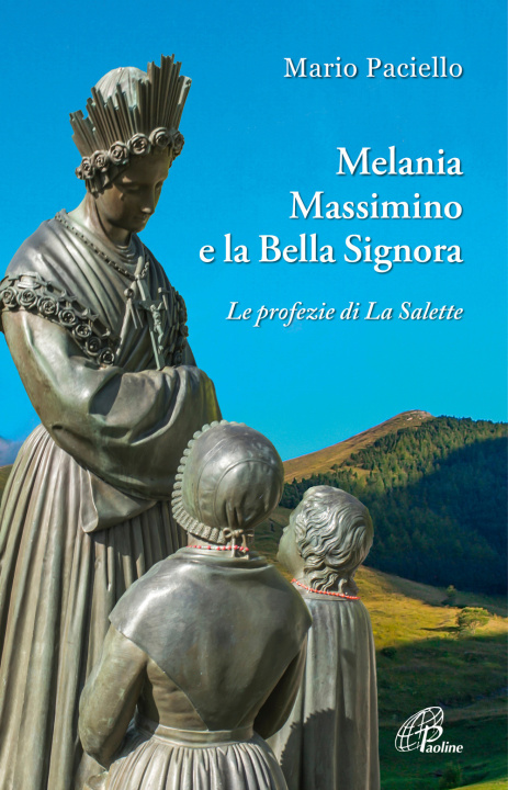 Könyv Melania, Massimino e la Bella Signora. Le profezie di La Salette Mario Paciello