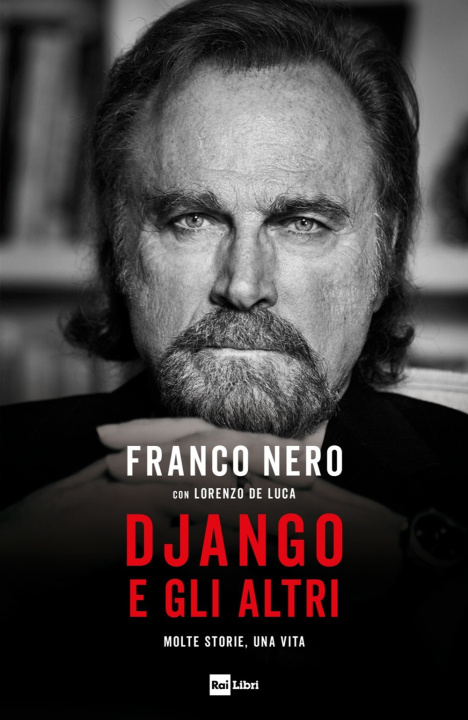 Kniha Django e gli altri. Molte storie, una vita Franco Nero