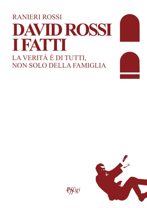 Книга David Rossi. I fatti. La verità è di tutti, non solo della famiglia Ranieri Rossi