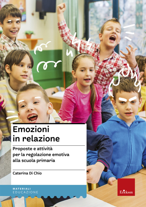 Kniha Emozioni in relazione. Proposte e attività per la regolazione emotiva alla scuola primaria Caterina Di Chio