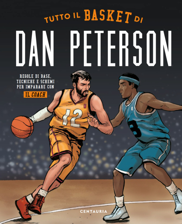Kniha Tutto il basket di Dan Peterson. Regole di base, tecniche e schemi per imparare con il coach Dan Peterson