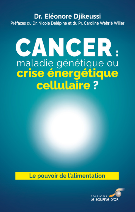 Kniha Cancer : maladie génétique ou crise énergétique cellulaire ? Djikeussi