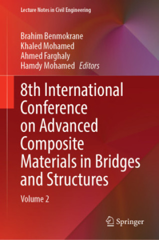 Książka 8th International Conference on Advanced Composite Materials in Bridges and Structures Brahim Benmokrane