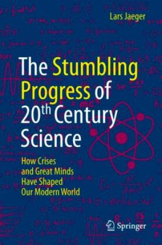 Kniha Stumbling Progress of 20th Century Science Lars Jaeger
