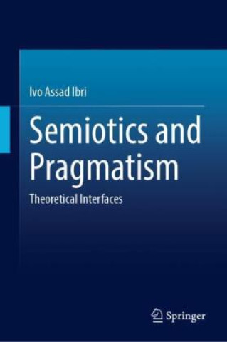 Kniha Semiotics and Pragmatism Ivo Assad Ibri