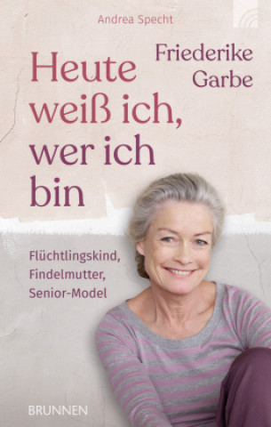 Książka Heute weiß ich, wer ich bin Friederike Garbe