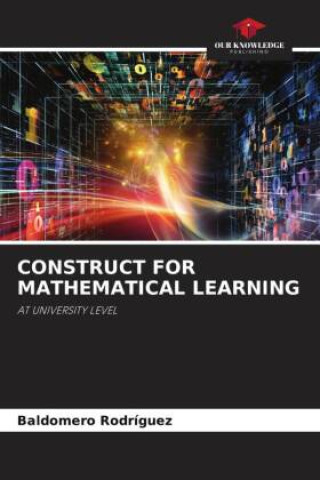 Knjiga CONSTRUCT FOR MATHEMATICAL LEARNING Baldomero Rodríguez
