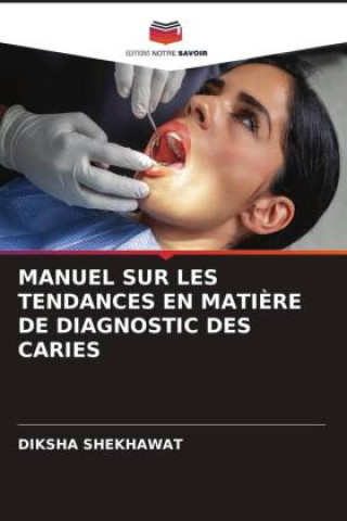 Knjiga MANUEL SUR LES TENDANCES EN MATI?RE DE DIAGNOSTIC DES CARIES DIKSHA SHEKHAWAT