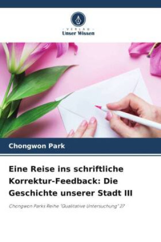 Boek Eine Reise ins schriftliche Korrektur-Feedback: Die Geschichte unserer Stadt III Chongwon Park