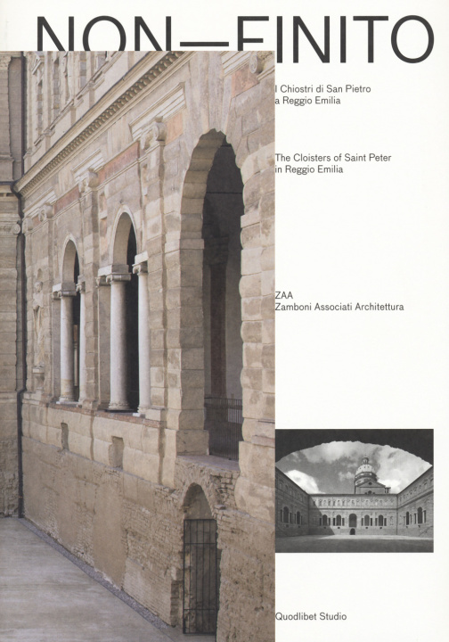 Könyv Non-finito. I chiostri di San Pietro a Reggio Emilia-The cloisters of Saint Peter in Reggio Emilia 