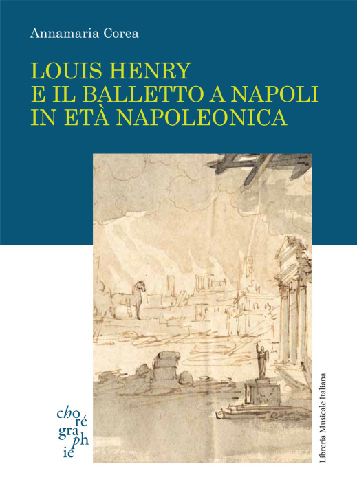 Carte Louis Henry e il balletto a Napoli in età napoleonica Annamaria Corea