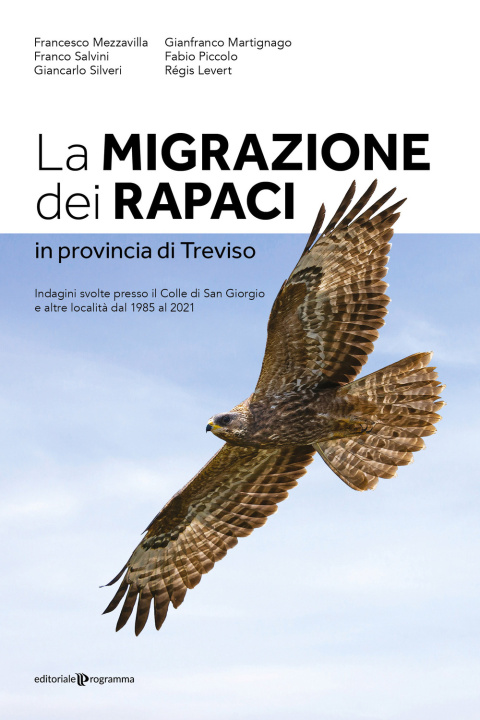 Kniha migrazione dei rapaci in provincia di Treviso. Indagini svolte presso il Colle di San Giorgio e altre località dal 1985 al 2021 