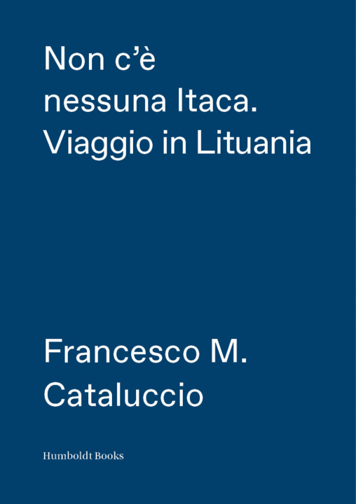 Kniha Non c'è nessuna Itaca. Viaggio in Lituania Francesco M. Cataluccio