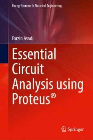 Knjiga Essential Circuit Analysis Using Proteus® Farzin Asadi