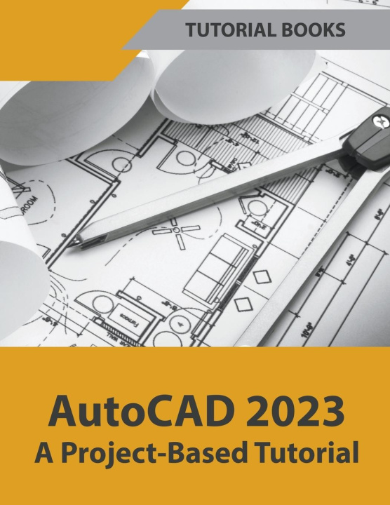 Kniha AutoCAD 2023 A Project-Based Tutorial 