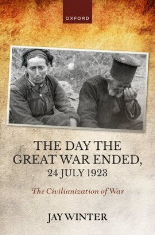 Könyv Day the Great War Ended, 24 July 1923 Jay Winter