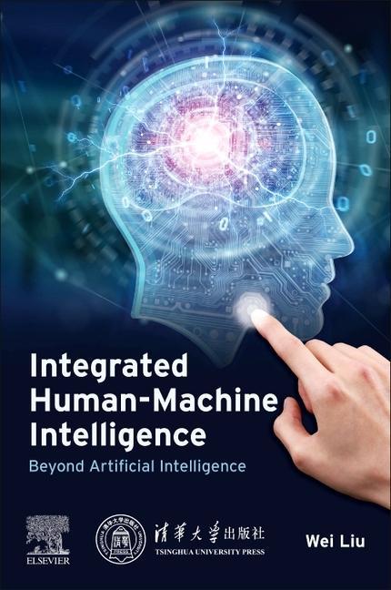 Knjiga Integrated Human-Machine Intelligence Wei Liu