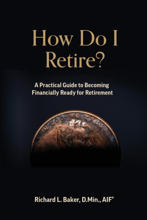 Knjiga How Do I Retire Richard L. Baker
