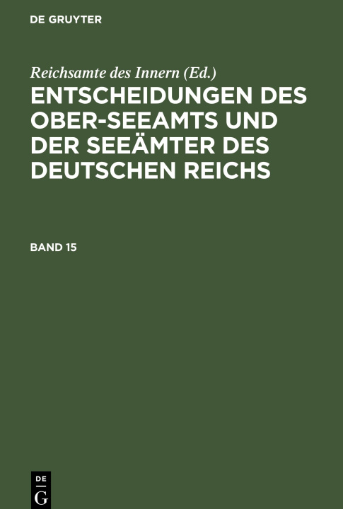 Kniha Entscheidungen des Ober-Seeamts und der Seeämter des Deutschen Reichs, Band 15, Entscheidungen des Ober-Seeamts und der Seeämter des Deutschen Reichs 