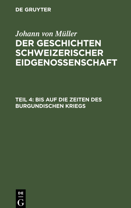 Книга Der Geschichten Schweizerischer Eidgenossenschaft, Teil 4, Bis auf die Zeiten des Burgundischen Kriegs 